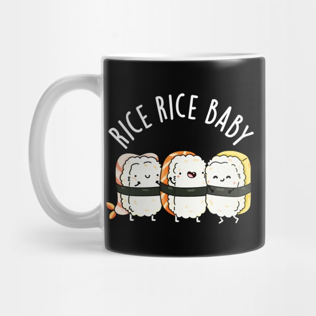 Rice Rice Baby Cute Sushi Pun by punnybone